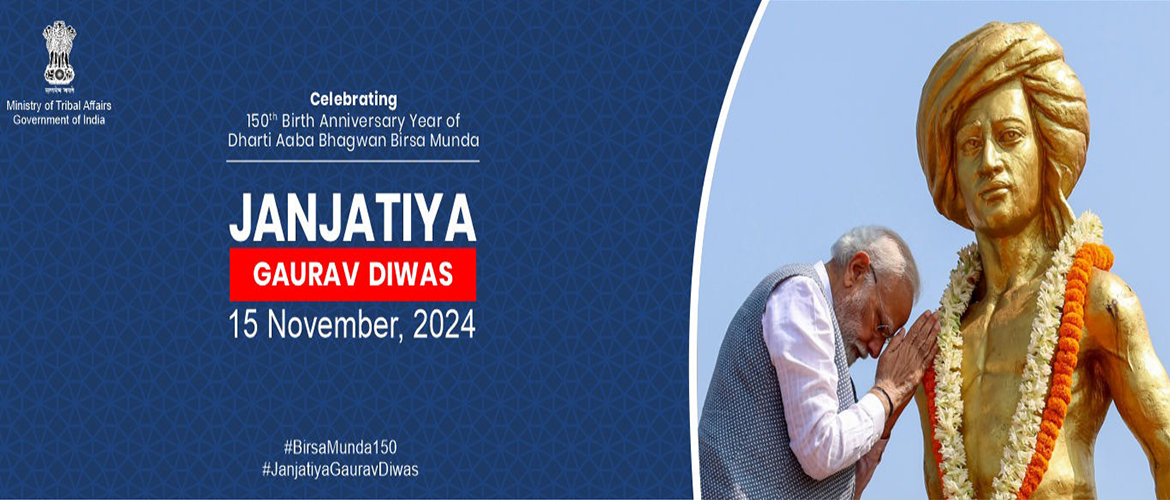  Celebrating Janjatiya Gaurav Divas from 15-26 November 2024